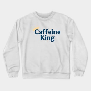 Caffeine King Crewneck Sweatshirt